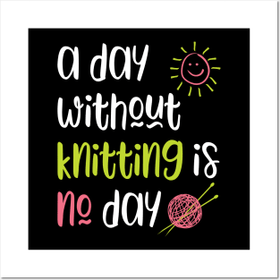 A Day Without Knitting Is No Day Posters and Art